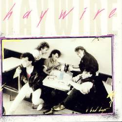 Haywire (CAN) : Bad Boys